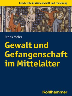 cover image of Gewalt und Gefangenschaft im Mittelalter